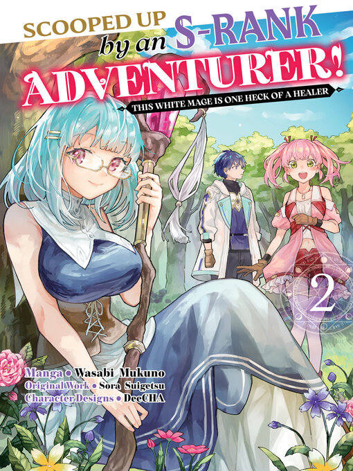 Title details for Scooped Up by an S-Rank Adventurer! This White Mage Is One Heck of a Healer (Manga) Volume 2 by Sora Suigetsu - Available